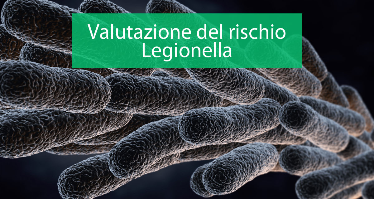 La valutazione del rischio per identificare le potenziali fonti di contaminazione da Legionella